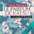 Couverture Le Parfum de Katsu , tome 2 : Le Courage de l'hirondelle Editions Audible studios 2021