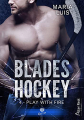 Couverture Blades Hockey, tome 4 : Play with fire Editions Alter Real (Romance) 2021