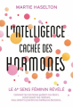 Couverture L'intelligence cachée des hormones : Le 6e sens féminin révélé Editions Quanto 2018