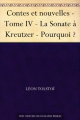 Couverture Contes et nouvelles, tome 4 : La Sonate à Kreutzer - Pourquoi ? Editions Une oeuvre du domaine public 2011