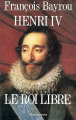 Couverture Henri IV, le roi libre Editions Flammarion 1994