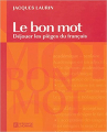 Couverture Le bon mot : Déjouer les pièges du français Editions De l'homme 2004