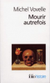 Couverture Mourir autrefois Editions Folio  (Histoire) 1990