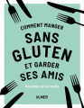 Couverture How to Be Gluten Free and Keep Your Friends: Recipes & Tips Editions Ulmer 2019