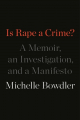 Couverture Is Rape a Crime?: A Memoir, an Investigation, and a Manifesto Editions Flatiron Books 2020