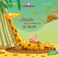 Couverture La girafe qui ne voulait pas se laver Editions Gautier-Languereau (Les petites histoires du soir) 2017