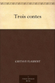 Couverture Trois contes (Flaubert) Editions Une oeuvre du domaine public 2011