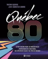 Couverture Québec 80 : La pop culture pour les irréductibles nostalgiques du cube Rubik, des vêtements fluos et de Peau de banane Editions De l'homme 2021