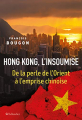 Couverture Hong Kong, l'insoumise - De la perle de l'Orient à l'emprise chinoise Editions Tallandier 2020