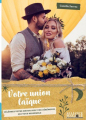 Couverture Votre union laïque : Célébrez votre amour avec une cérémonie qui vous ressemble Editions Alliance Magique 2021