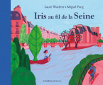 Couverture Iris au fil de la Seine Editions Magellan & Cie 2021
