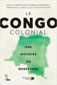 Couverture Le congo colonial : Une histoire en questions Editions La renaissance du livre 2020