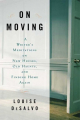 Couverture On Moving: A Writer's Meditation on New Houses, Old Haunts, and Finding Home Again Editions Bloomsbury 2009