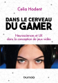 Couverture Dans le cerveau du gamer : neurosciences et UX dans la conception de jeux vidéo Editions Dunod (Hors Collection) 2020