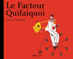 Couverture Le facteur Quifaiquoi  Editions La Joie de Lire 2012
