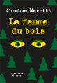 Couverture La Femme du bois Editions L'arbre vengeur (L'arbuste véhément) 2022