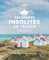 Couverture Escapades insolites en France Editions Lonely Planet 2021