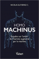Couverture Homo machinus : Enquête sur l'avenir de l'homme augmenté par la machine  Editions Vuibert 2021