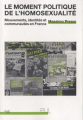 Couverture Le moment politique de l'homosexualité : Mouvements, identités et communautés en France Editions Presses universitaires de Lyon 2019