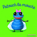 Couverture Patouch la Mouche Editions Gallimard  (Jeunesse - Giboulées) 2009