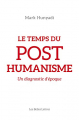 Couverture Le temps du posthumanisme  Editions Les Belles Lettres 2018