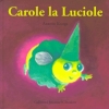 Couverture Carole la Luciole Editions Gallimard  (Jeunesse - Giboulées) 2006
