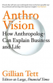 Couverture Anthro-Vision: A New Way to See in Business and Life Editions Avid press 2021