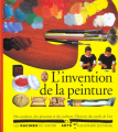 Couverture L'invention de la peinture Editions Gallimard  (Jeunesse - Les Racines du Savoir - Arts) 1993