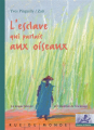 Couverture L'esclave qui parlait aux oiseaux Editions Rue du Monde (Histoire d'Histoire) 1998