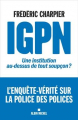 Couverture IGPN: Une institution au-dessus de tout soupçon ? Editions Albin Michel 2021