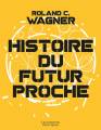 Couverture Histoire du Futur Proche, intégrale Editions Les Moutons électriques (La bibliothèque voltaïque) 2022