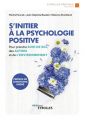 Couverture S'initier à la psychologie positive : Prendre soin de soi, des autres et de l'environnement Editions Eyrolles 2021