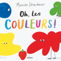 Couverture Oh, les couleurs ! Editions Milan (Albums petite enfance) 2021