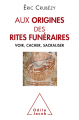 Couverture Aux origines des rites funéraires  Editions Odile Jacob 2019