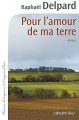 Couverture Pour l'amour de ma terre Editions Calmann-Lévy (France de toujours et d'aujourd'hui) 2012