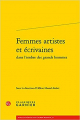 Couverture Femmes artistes et écrivaines dans l'ombre des grands hommes Editions Garnier (Classiques) 2019