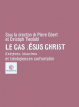 Couverture Le cas Jésus Christ : Exégètes, historiens et théologiens en confrontation  Editions Bayard 2002