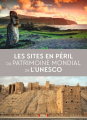 Couverture Les sites en péril du patrimoine mondial de l'UNESCO Editions Gründ 2017