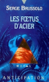 Couverture Les foetus d'acier / La Mélancolie des sirènes par trente mètres de fond Editions Fleuve (Noir - Anticipation) 1994
