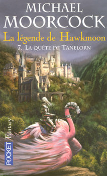 Couverture La Légende de Hawkmoon, tome 7 : La Quête de Tanelorn