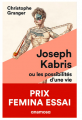 Couverture Joseph Kabris, ou Les possibilités d'une vie : 1780-1822 Editions Anamosa 2020