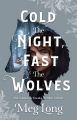 Couverture Cold the Night, Fast the Wolves Editions Wednesday Books 2022
