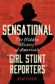 Couverture Sensational: the Hidden History of America's “Girl Stunt Reporters” Editions HarperCollins 2021