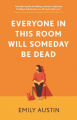 Couverture Everyone in this room will someday be dead Editions Atlantic Books (Fiction) 2021