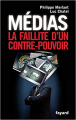 Couverture Médias : La faillite d'un contre-pouvoir Editions Fayard 2009