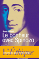 Couverture Le bonheur avec Spinoza - L'Ethique reformulée pour notre temps Editions Almora 2017