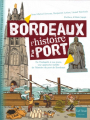 Couverture Bordeaux : de l'Antiquité à nos jours, une approche inédite de l'histoire du port de Bordeaux Editions Gulf Stream 2012