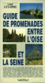 Couverture Guide de promenades entre l'Oise et la Seine : Neuf circuits entre l'Oise et la Seine Editions du Valhermeil 1995