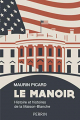 Couverture Le Manoir : Histoire et histoires de la Maison Blanche Editions Perrin 2020