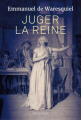 Couverture Juger la reine / Les derniers jours de Marie-Antoinette Editions Tallandier 2016